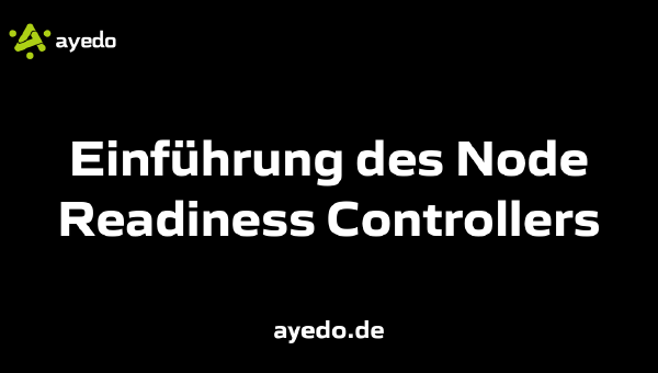 Einführung des Node Readiness Controllers