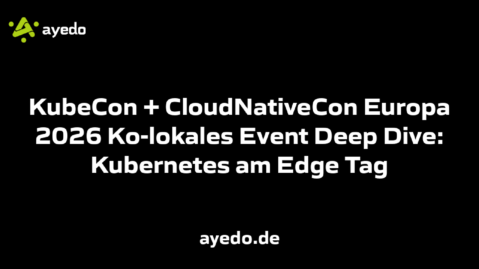 KubeCon + CloudNativeCon Europa 2026 Ko-lokales Event Deep Dive: Kubernetes am Edge Tag