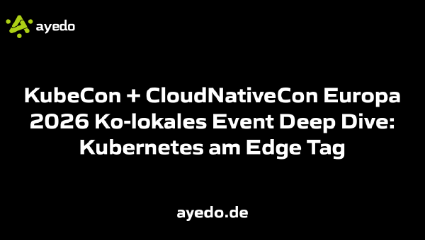 KubeCon + CloudNativeCon Europa 2026 Ko-lokales Event Deep Dive: Kubernetes am Edge Tag