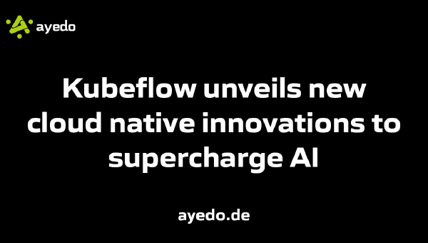 Kubeflow unveils new cloud native innovations to supercharge AI