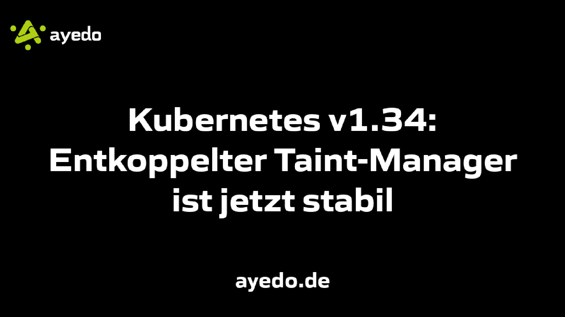 Kubernetes v1.34: Entkoppelter Taint-Manager ist jetzt stabil