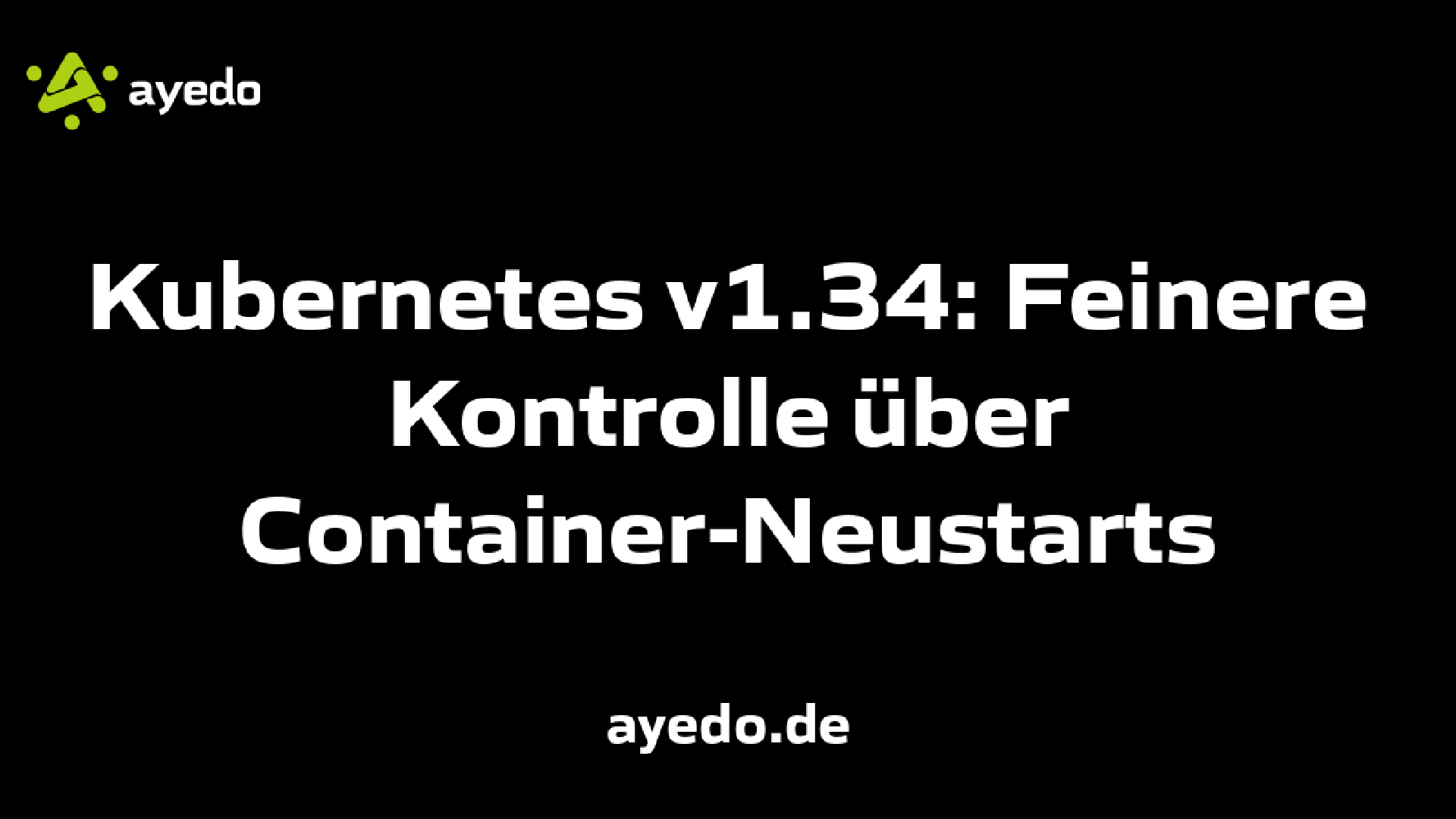 Kubernetes v1.34: Feinere Kontrolle über Container-Neustarts