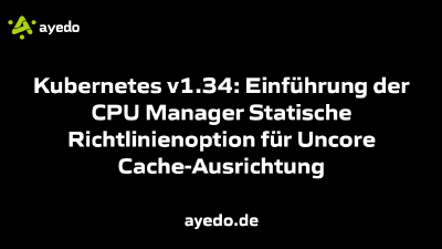 Kubernetes v1.34: Einführung der CPU Manager Statische Richtlinienoption für Uncore Cache-Ausrichtung