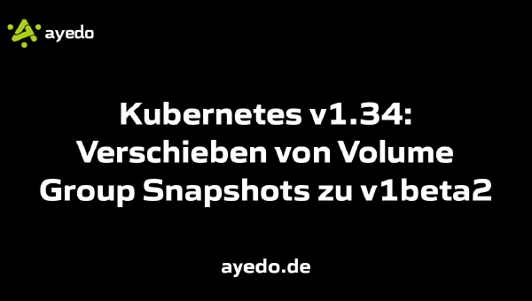 Kubernetes v1.34: Verschieben von Volume Group Snapshots zu v1beta2