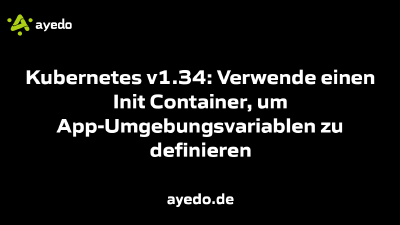 Kubernetes v1.34: Verwende einen Init Container, um App-Umgebungsvariablen zu definieren