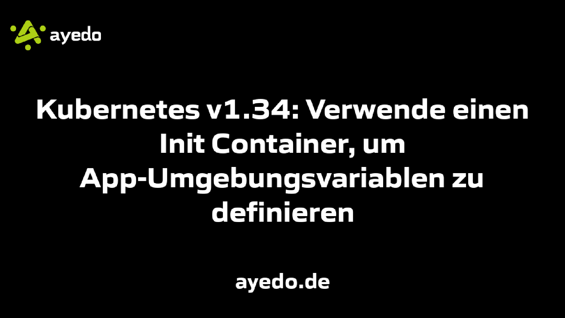 Kubernetes v1.34: Verwende einen Init Container, um App-Umgebungsvariablen zu definieren