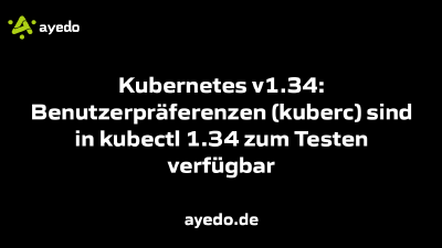 Kubernetes v1.34: Benutzerpräferenzen (kuberc) sind in kubectl 1.34 zum Testen verfügbar