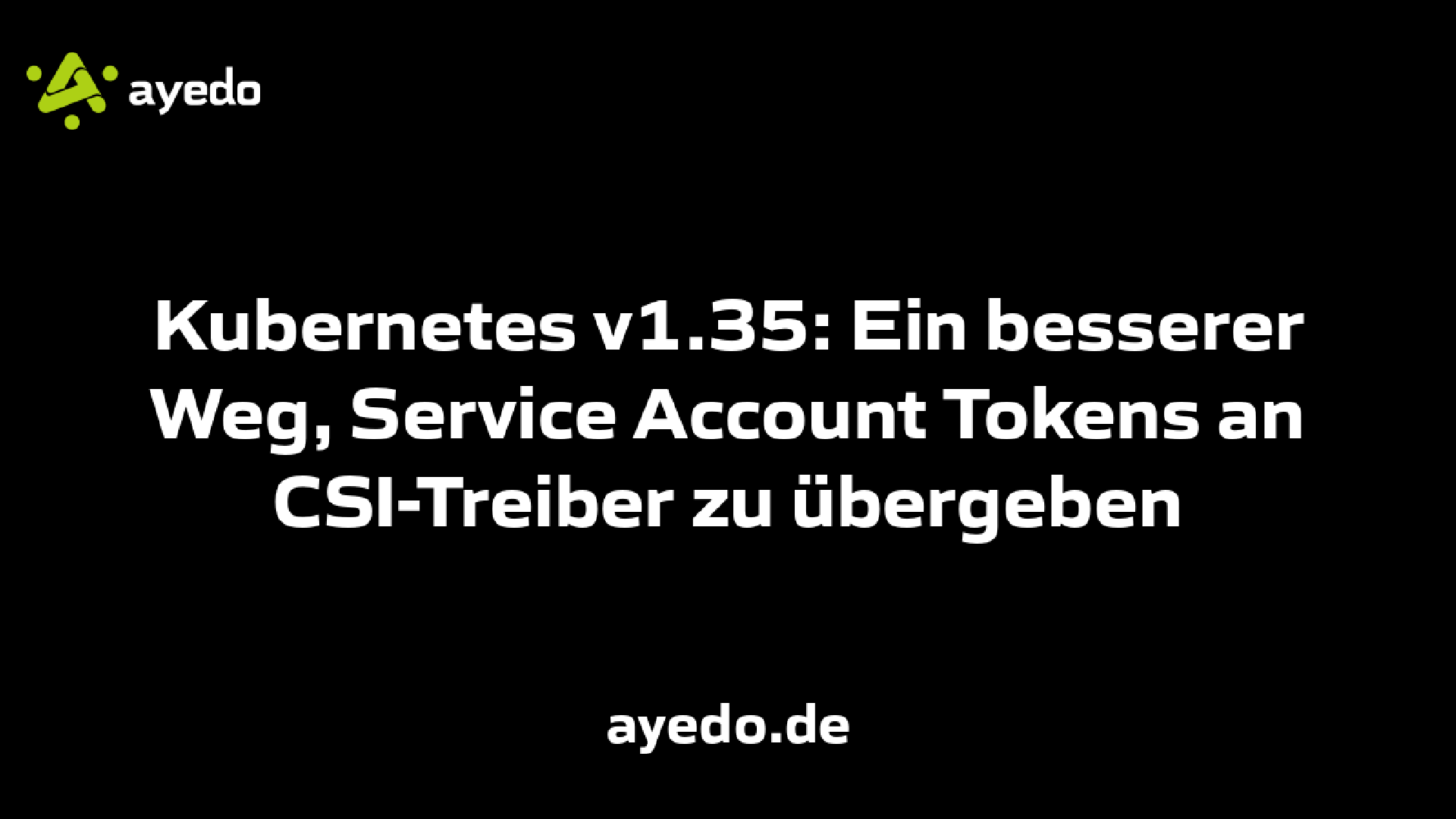 Kubernetes v1.35: Ein besserer Weg, Service Account Tokens an CSI-Treiber zu übergeben