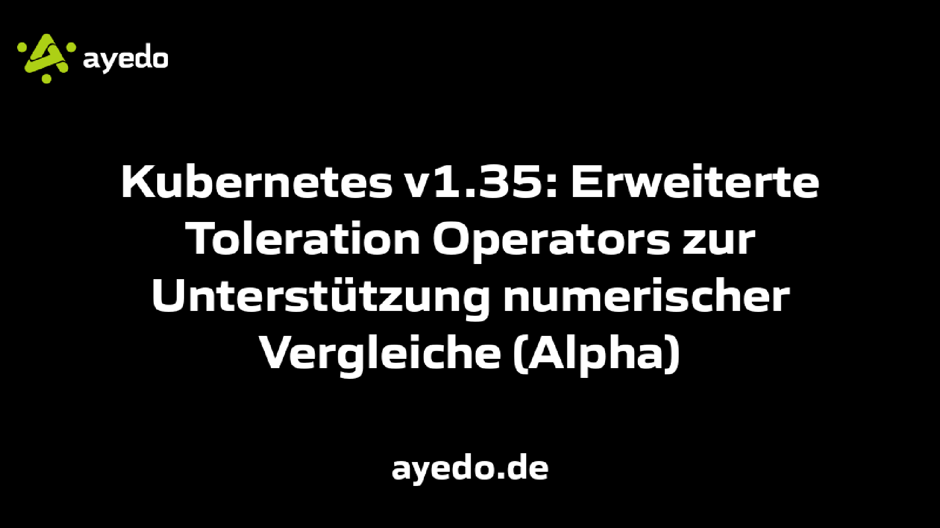 Kubernetes v1.35: Erweiterte Toleration Operators zur Unterstützung numerischer Vergleiche (Alpha)