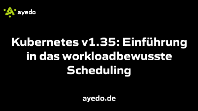 Kubernetes v1.35: Einführung in das workloadbewusste Scheduling