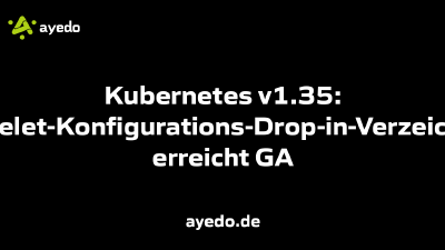 Kubernetes v1.35: Kubelet-Konfigurations-Drop-in-Verzeichnis erreicht GA