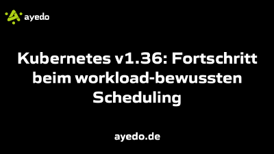 Kubernetes v1.36: Fortschritt beim workload-bewussten Scheduling