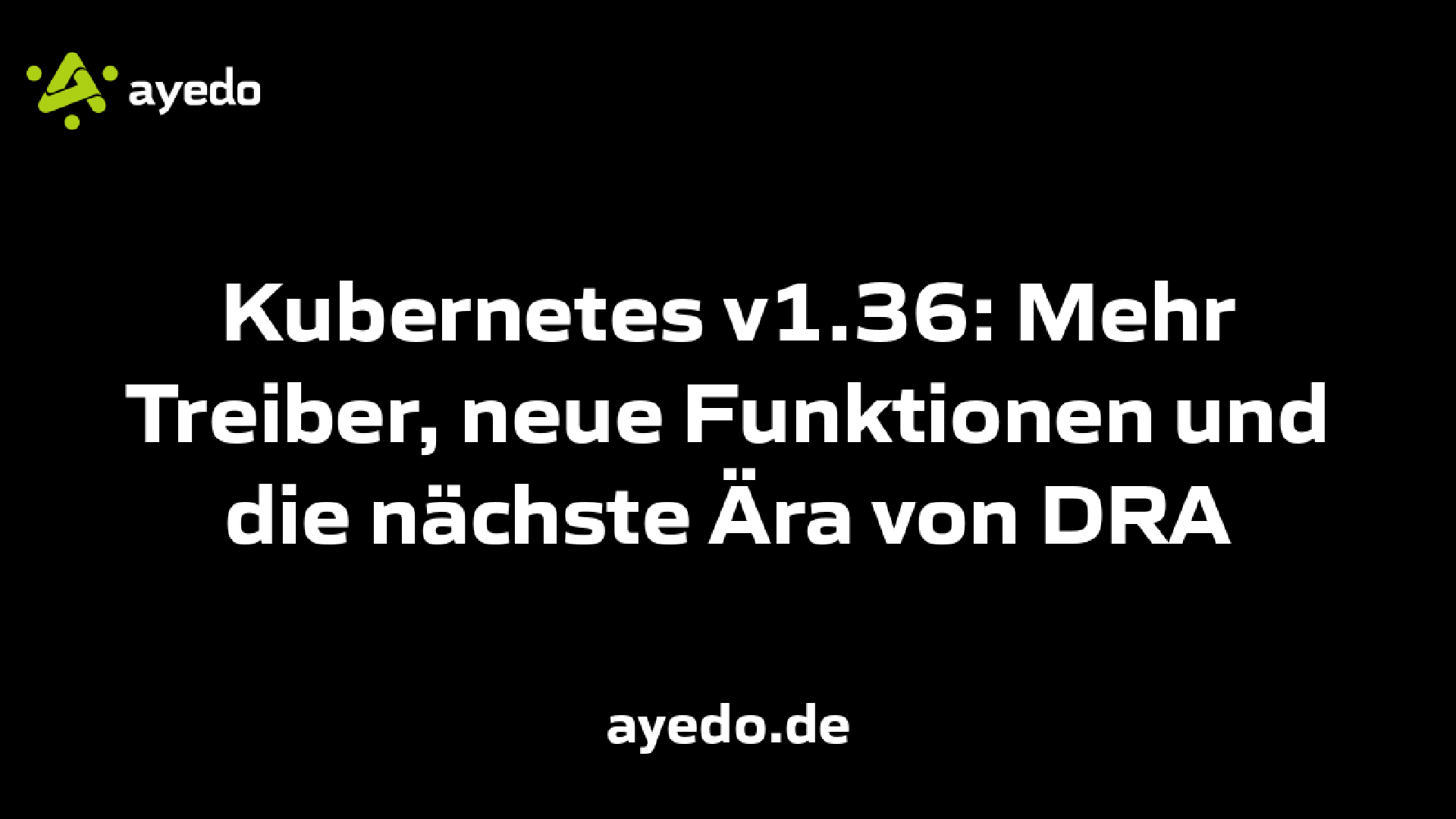 Kubernetes v1.36: Mehr Treiber, neue Funktionen und die nächste Ära von DRA