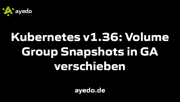 Kubernetes v1.36: Volume Group Snapshots in GA verschieben