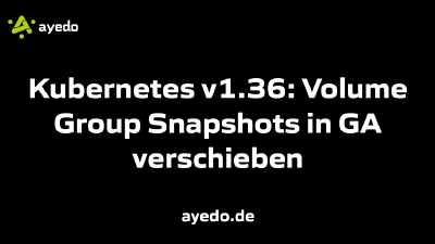 Kubernetes v1.36: Volume Group Snapshots in GA verschieben