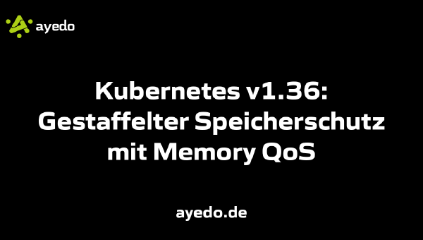Kubernetes v1.36: Gestaffelter Speicherschutz mit Memory QoS