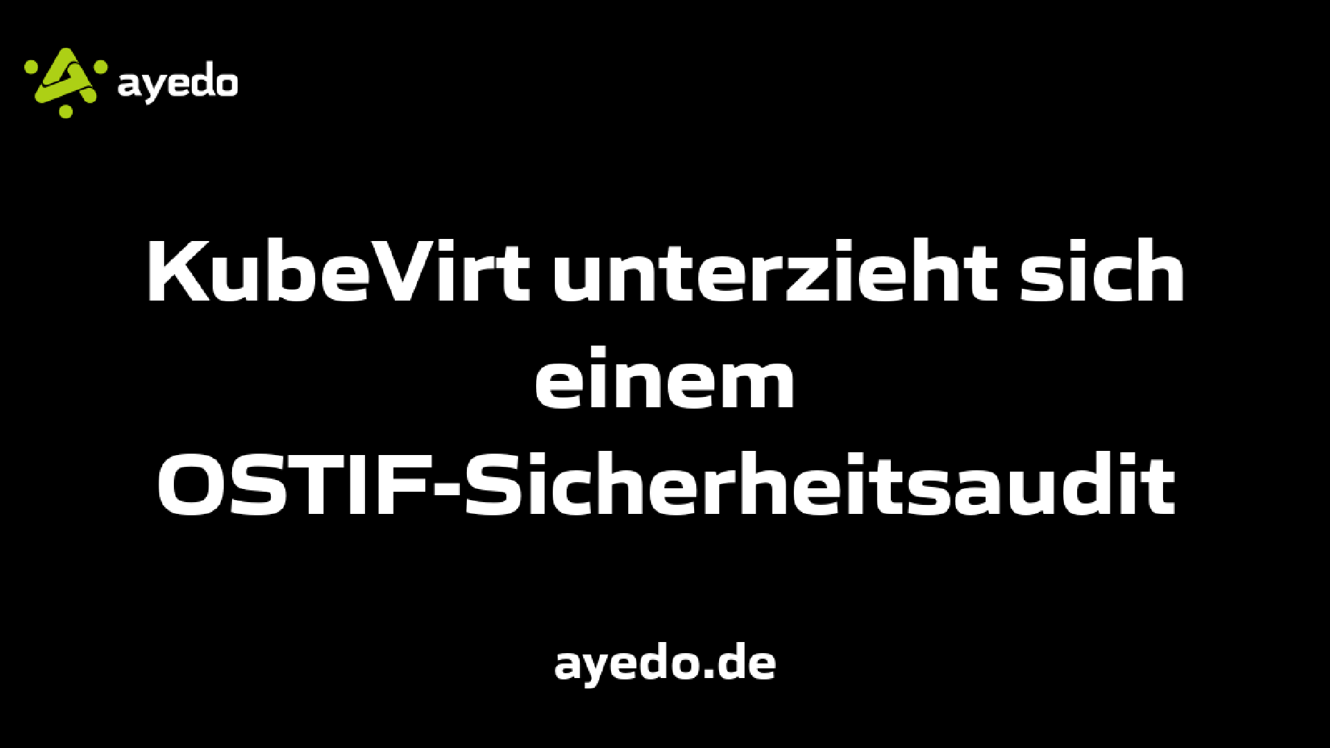 KubeVirt unterzieht sich einem OSTIF-Sicherheitsaudit