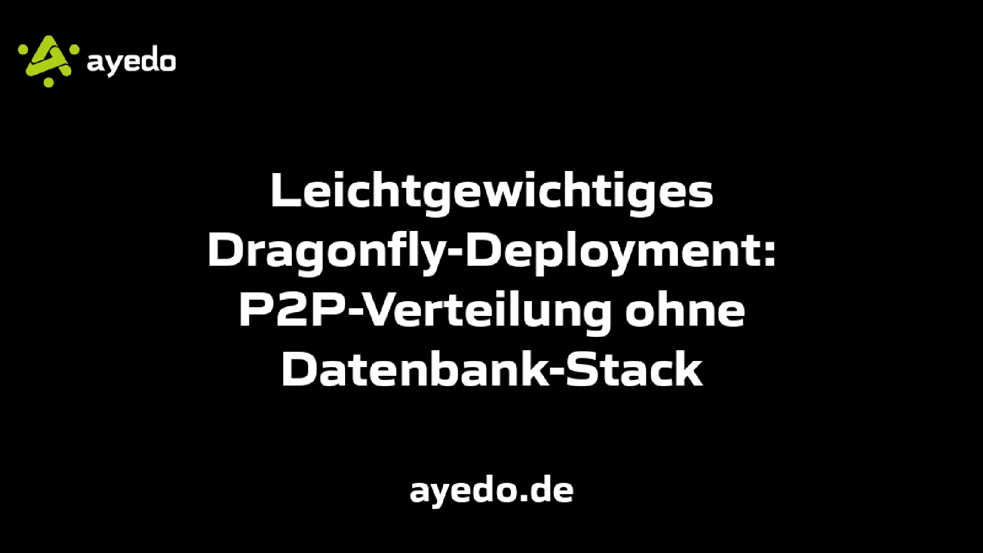 Leichtgewichtiges Dragonfly-Deployment: P2P-Verteilung ohne Datenbank-Stack