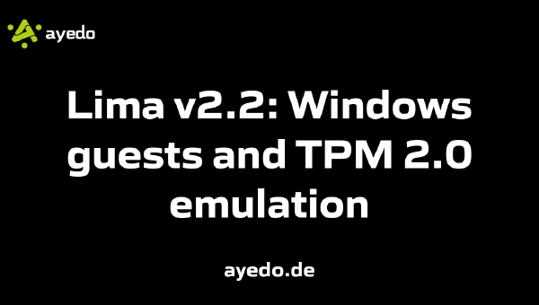 Lima v2.2: Windows guests and TPM 2.0 emulation