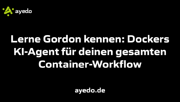 Lerne Gordon kennen: Dockers KI-Agent für deinen gesamten Container-Workflow