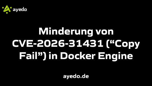 Minderung von CVE-2026-31431 (“Copy Fail”) in Docker Engine
