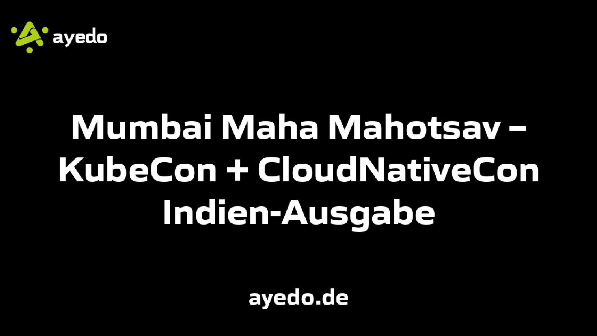 Mumbai Maha Mahotsav – KubeCon + CloudNativeCon Indien-Ausgabe