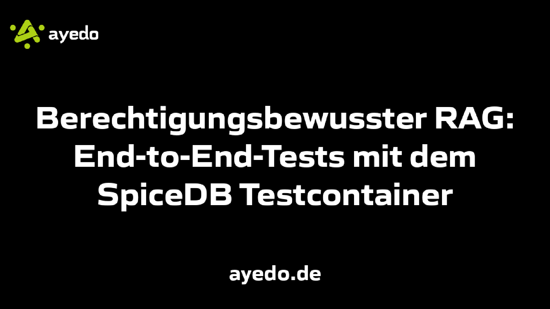 Berechtigungsbewusster RAG: End-to-End-Tests mit dem SpiceDB Testcontainer