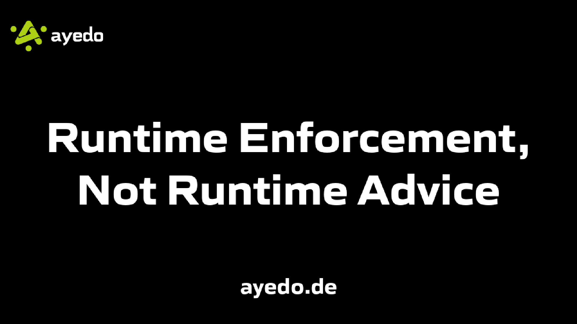 Runtime Enforcement, Not Runtime Advice