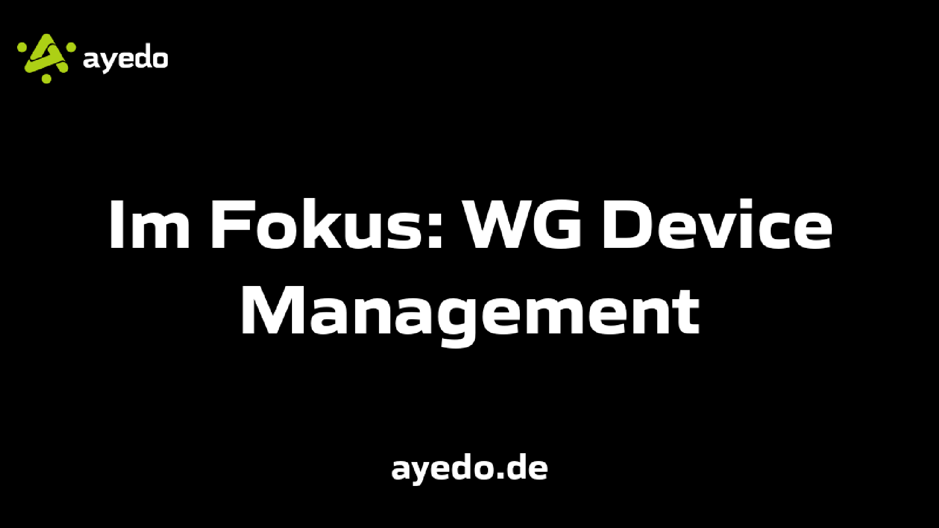 Im Fokus: WG Device Management