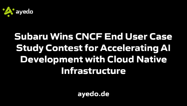 Subaru Wins CNCF End User Case Study Contest for Accelerating AI Development with Cloud Native Infrastructure
