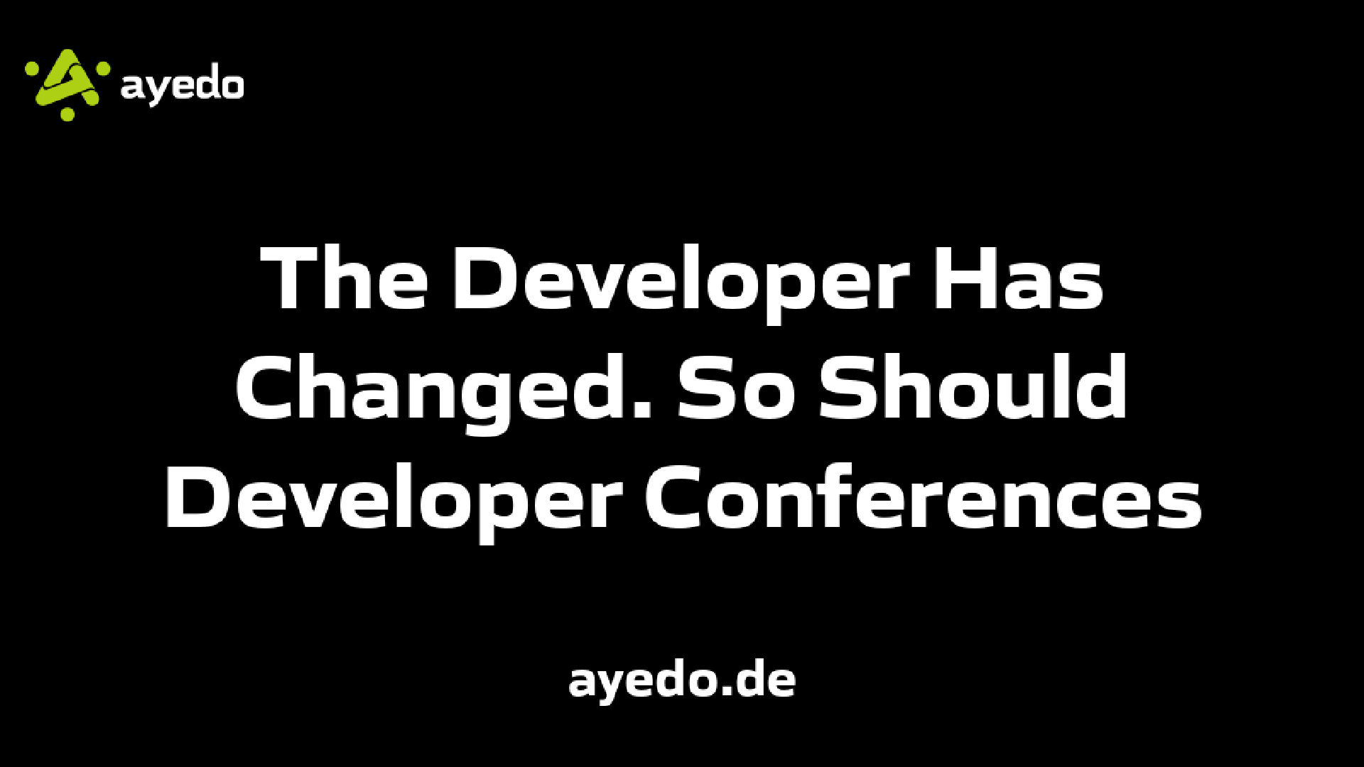 The Developer Has Changed. So Should Developer Conferences