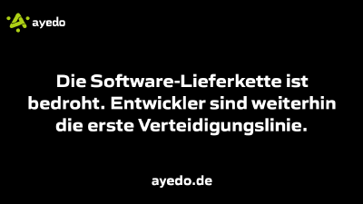 Die Software-Lieferkette ist bedroht. Entwickler sind weiterhin die erste Verteidigungslinie.