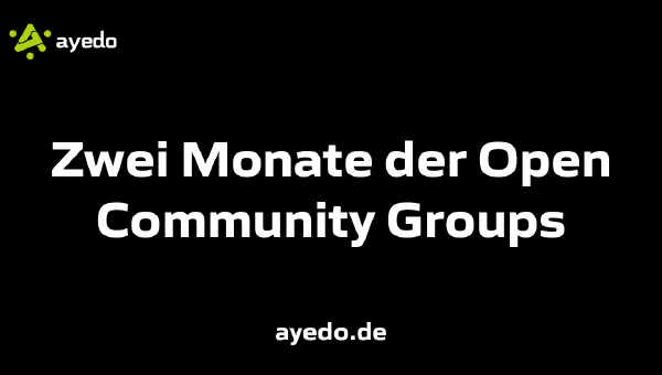 Zwei Monate der Open Community Groups