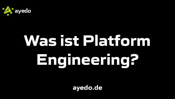 Was ist Platform Engineering?