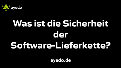 Was ist die Sicherheit der Software-Lieferkette?