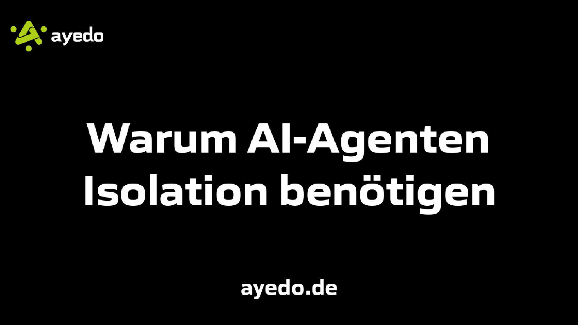 Warum AI-Agenten Isolation benötigen