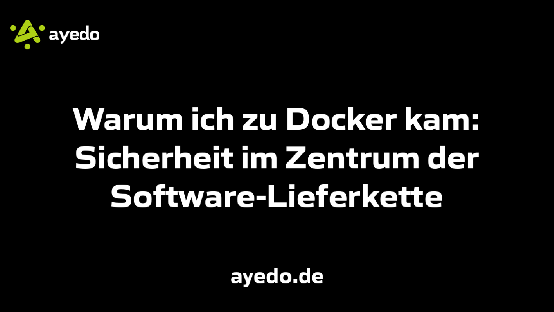 Warum ich zu Docker kam: Sicherheit im Zentrum der Software-Lieferkette
