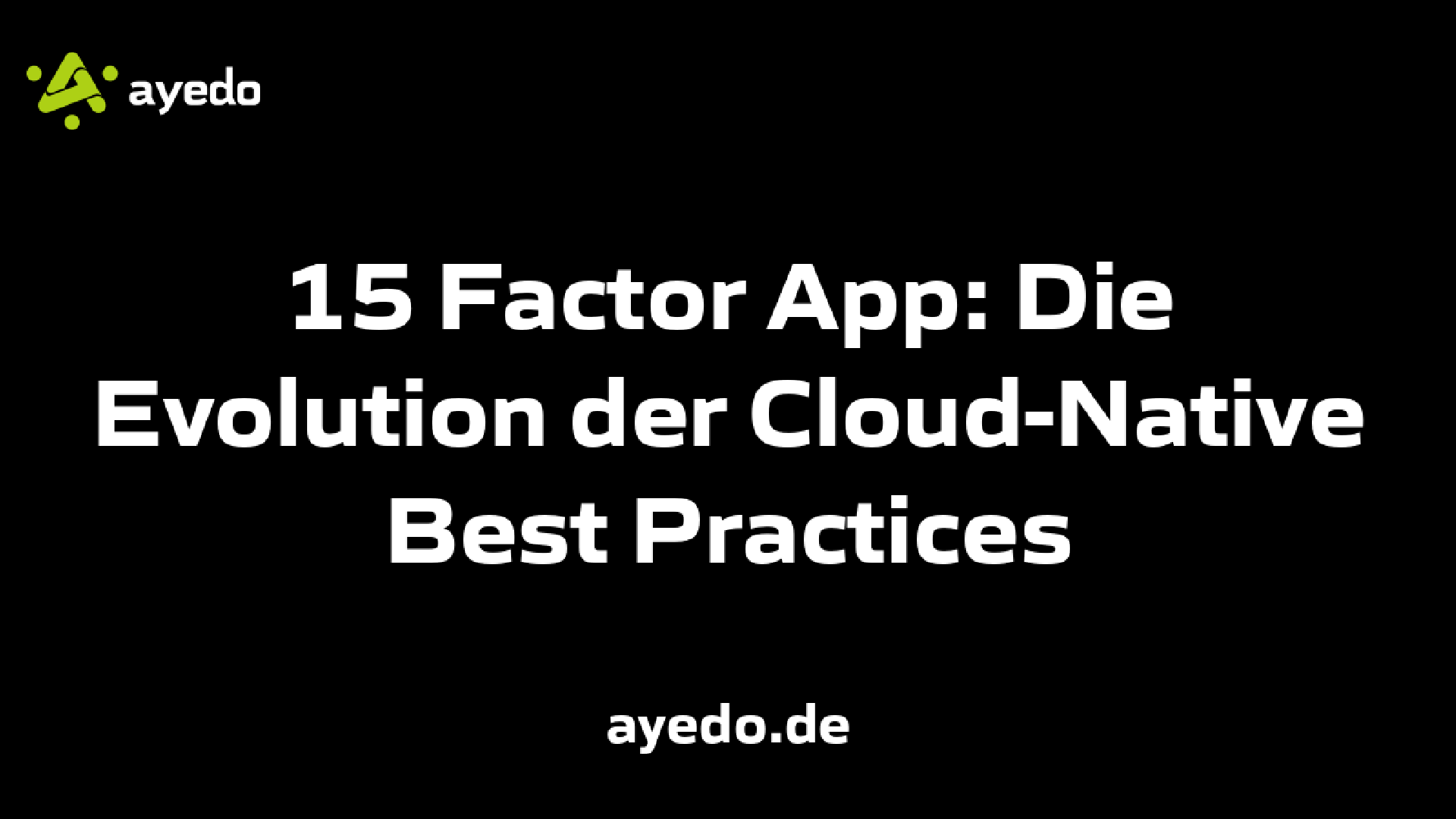 15 Factor App: Die Evolution der Cloud-Native Best Practices