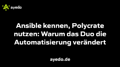 Ansible kennen, Polycrate nutzen: Warum das Duo die Automatisierung verändert