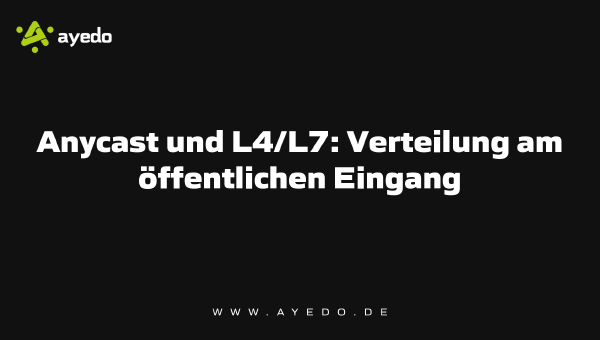 Anycast and L4/L7: Distribution at the Public Entry Point