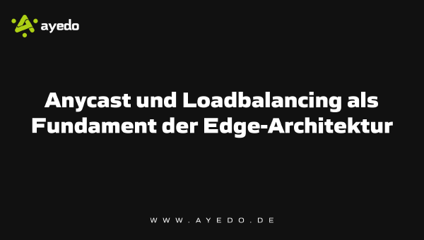 Anycast and Load Balancing as the Foundation of Edge Architecture