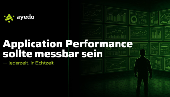 Application Performance sollte messbar sein — jederzeit, in Echtzeit