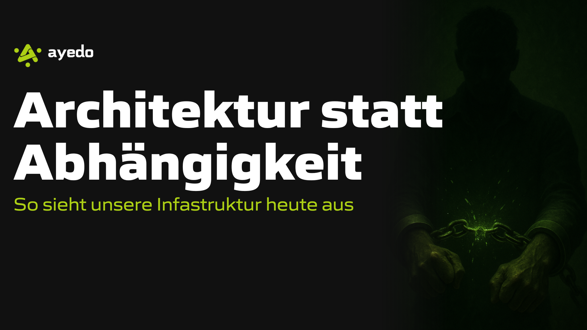 Architektur statt Abhängigkeit: So sieht unsere Infrastruktur heute aus