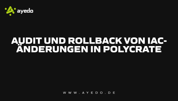 Audit and Rollback of IaC Changes in Polycrate