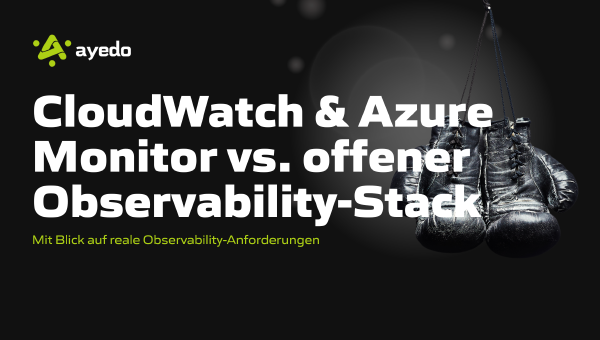 AWS CloudWatch & Azure Monitor vs. APM-Stack (mit Blick auf eure Observability-Anforderungen)