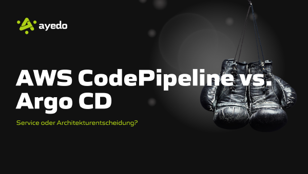 AWS CodePipeline vs. Argo CD: CI/CD als Service oder als Architekturentscheidung