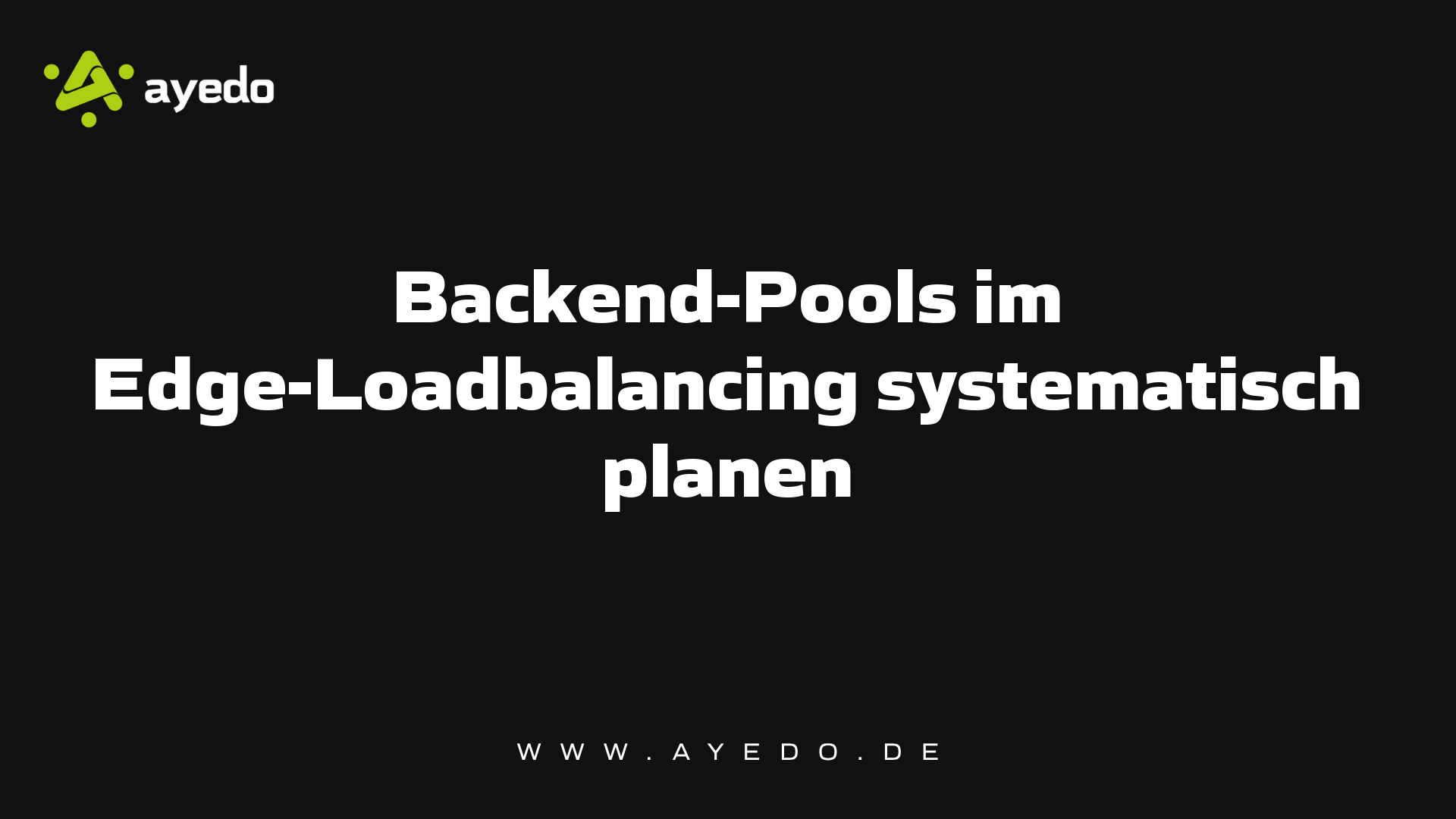 Backend-Pools im Edge-Loadbalancing systematisch planen