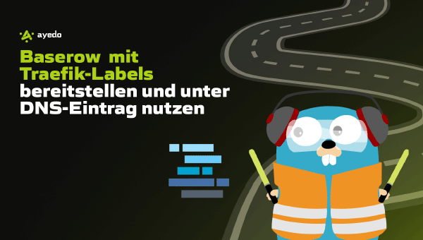 Baserow mit Traefik-Labels bereitstellen und unter DNS-Eintrag nutzen