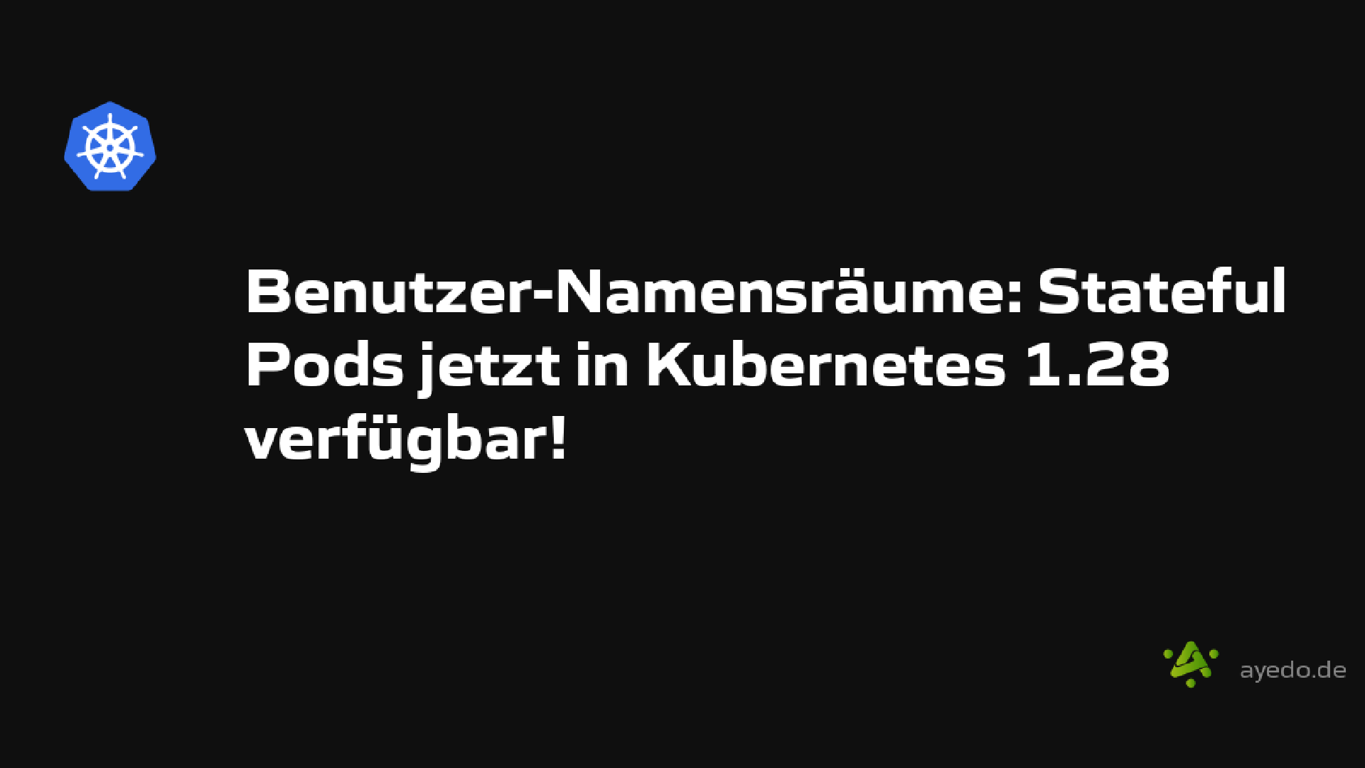 Benutzer-Namensräume: Stateful Pods jetzt in Kubernetes 1.28 verfügbar!
