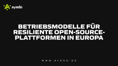 Betriebsmodelle für resiliente Open-Source-Plattformen in Europa